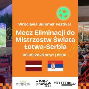Mecz Eliminacji do Mistrzostw Świata Łotwa – Serbia [Wroclavia Summer Festival]