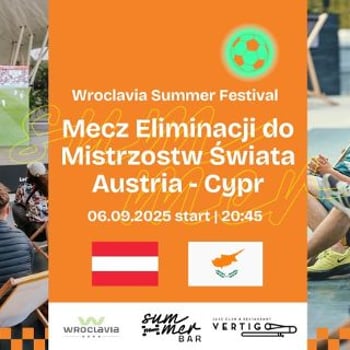 Mecz Eliminacji do Mistrzostw Świata Austria – Cypr [Wroclavia Summer Festival]