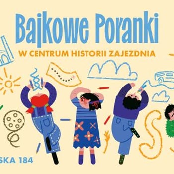 Bajkowe Poranki w Centrum Historii Zajezdnia