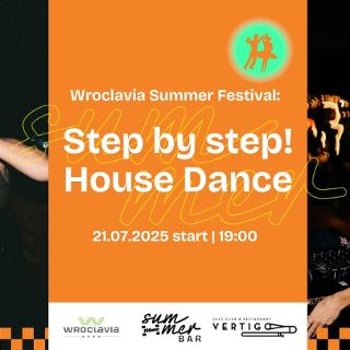 Step by step! House Dance – nauka tańca [Wroclavia Summer Festival]