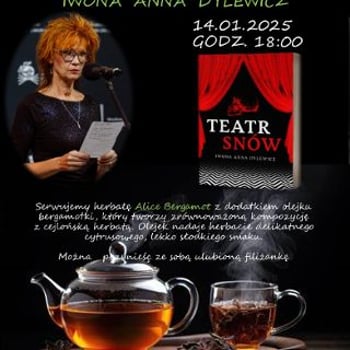 Przy herbacie - spotkanie autorskie z Iwoną Anną Dylewicz autorką powieści "TEATR SNÓW"