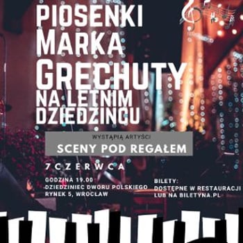 Piosenki Marka Grechuty na letnim dziedzińcu Dworu Polskiego
