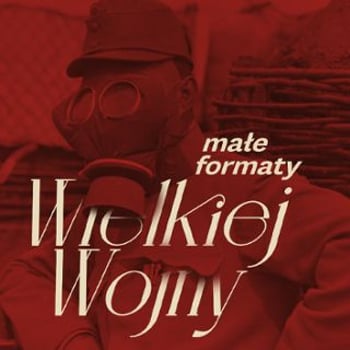 Wystawa „małe formaty Wielkiej Wojny” w OSSOLINEUM