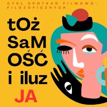 Tożsamość i Iluzja: Cykl spotkań filmowo-filozoficznych