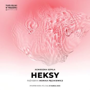 „HEKSY” reż. Monika Pęcikiewicz