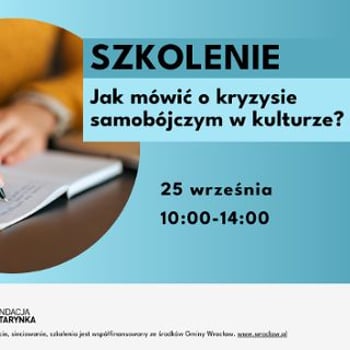 Szkolenie „Jak mówić odpowiedzialnie o kryzysie samobójczym w kulturze?”?