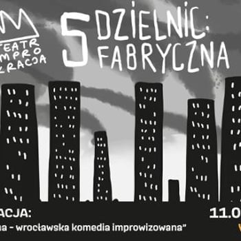 5 dzielnic: Fabryczna - komediowy przewodnik po Wrocławiu