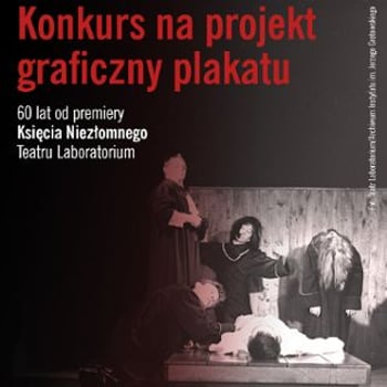 Konkurs na projekt graficzny plakatu: 60 lat od premiery „Księcia Niezłomnego” Teatru Laboratorium