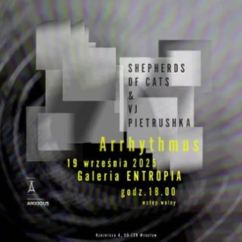 Shepherds of Cats & Vj Pietrushka ARRHYTHMUS | Pokaz projektu audiowizualnego