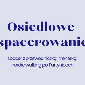 Osiedlowe spacerowanie: Zielone Partynice z nordic walking