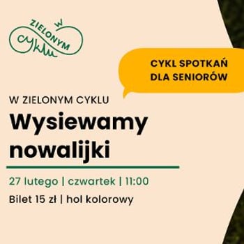 W zielonym cyklu: tworzymy, sadzimy, relaksujemy się. Wysiewamy nowalijki