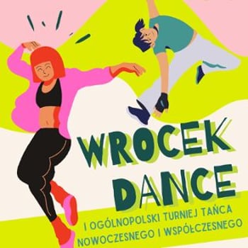 I Ogólnopolski Turniej Tańca Nowoczesnego i Współczesnego WROCEK DANCE