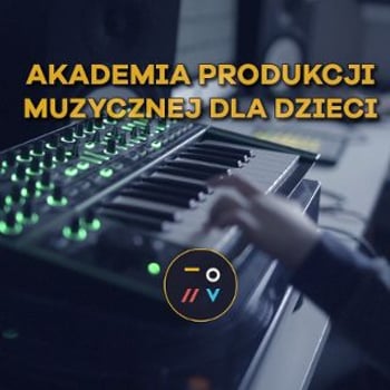 Akademia Produkcji Muzycznej dla Dzieci