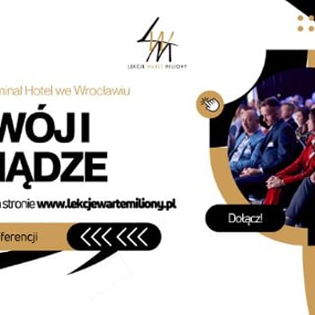 III Edycja Konferencji Lekcje Warte Miliony: „Rozwój i Pieniądze”