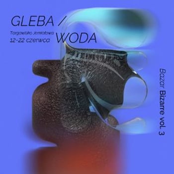 Bazar Bizarre vol 3 „Gleba i Woda”