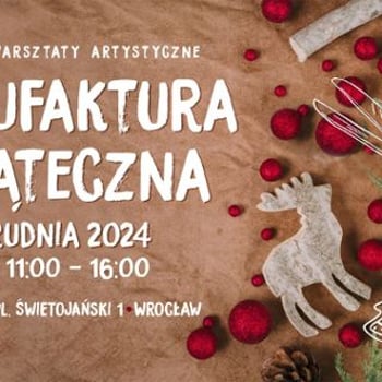 Manufaktura świąteczna – rodzinne warsztaty artystyczne