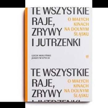 O małych kinach na Dolnym Śląsku. Spotkanie z Lechem Molińskim i Jerzym Wypychem