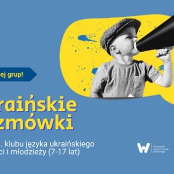 “Ukraińskie Rozmówki 2.0”. Klub języka ukraińskiego dla dzieci i młodzieży