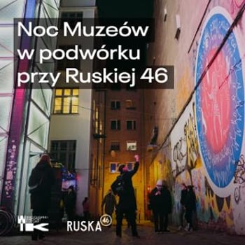 Noc Muzeów 2024 – Podwórko przy ul. Ruskiej 46