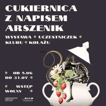 Cukiernica z napisem arszenik [wystawa]