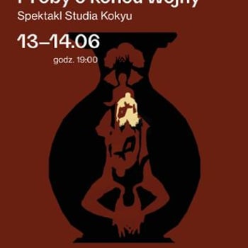 „Próby o końcu wojny” – spektakl Studia Kokyu