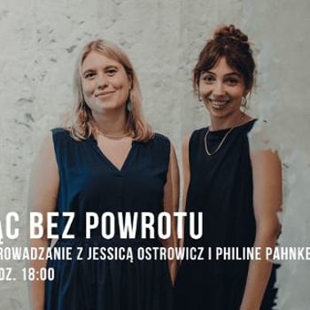 OP_TALKS | Trwając bez powrotu: spotkanie i oprowadzanie z Jessicą Ostrowicz i Philine Pahnke