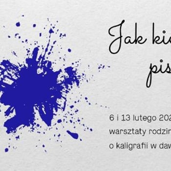 Warsztaty rodzinne: Jak kiedyś pisano? O kaligrafii w dawnych czasach