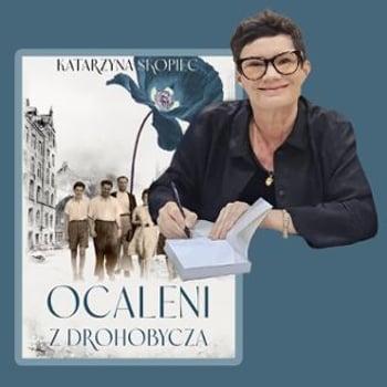 „Ocaleni z Drohobycza” – spotkanie autorskie z Katarzyną Skopiec