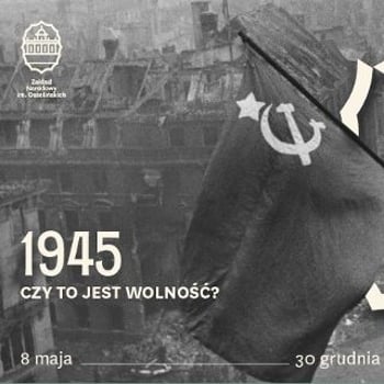 „1945. Czy to jest wolność?” – wystawa w Muzeum Pana Tadeusza
