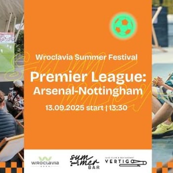 Transmisja meczu Arsenal – Nottingham [Wroclavia Summer Festival]