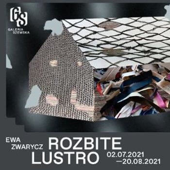 Galeria Szewska – Ewa Zwarycz: „Rozbite lustro”