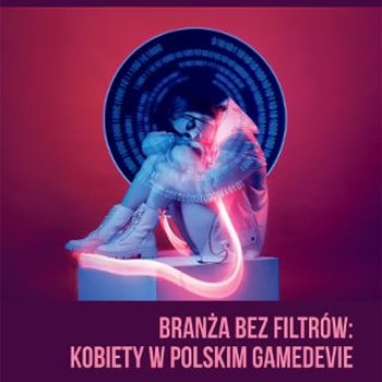 Fenomeny Popkultury | Branża bez filtrów: kobiety w polskim gamedevie