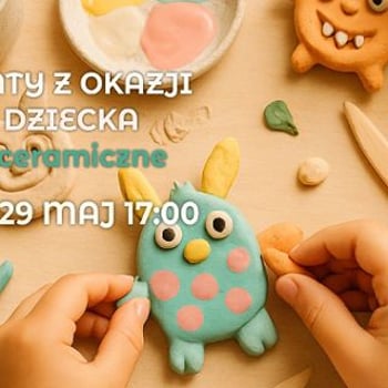 Ceramiczne stworki na Dzień Dziecka