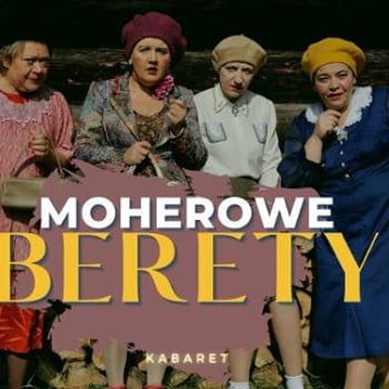 Babski kabaret Moherowe Berety