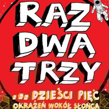 Raz, Dwa, Trzy…dzieści pięć okrążeń wokół słońca