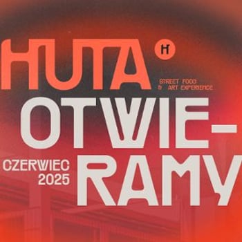 HUTA otwiera!