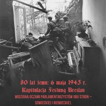 80. rocznica Kapitulacji Festung Breslau | Wszechnica Wiedzy o Wrocławiu