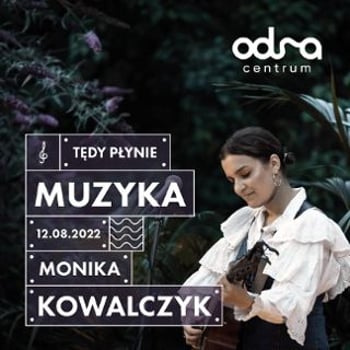 Tędy Płynie Muzyka – Monika Kowalczyk