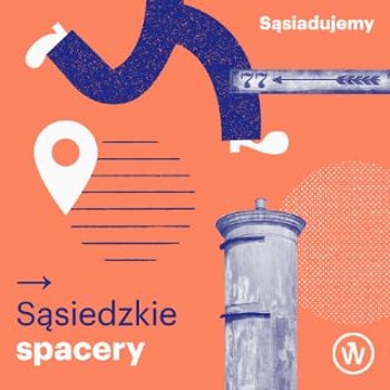 Sąsiadujemy: sąsiedzkie spacery po Wrocławiu 2021