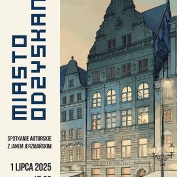 „Miasto odzyskane” spotkanie z Janem Jerzmańskim