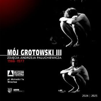 Mój Grotowski III [WYSTAWA]
