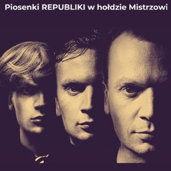 Urodziny Grzegorza Ciechowskiego – Piosenki Republiki w hołdzie Mistrzowi