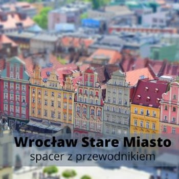 Wrocław Stare Miasto – spacer z przewodnikiem