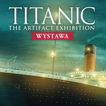 Wystawa „TITANIC: The Artifact Exhibition”