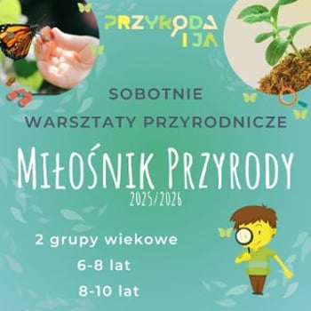 „Miłośnik Przyrody” – sobotnie warsztaty dla dzieci w wieku 6-10 lat