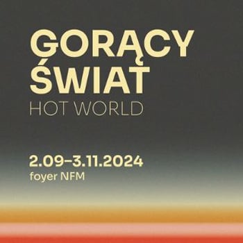 Gorący świat. Wystawa malarstwa z kolekcji Zachęty w Narodowym Forum Muzyki we Wrocławiu