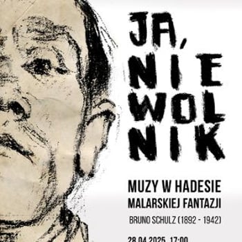 „Ja, niewolnik. Muzy w Hadesie malarskiej fantazji” Bruno Schulz [wykład]