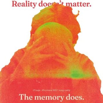 „Reality doesn’t matter. The memory does”