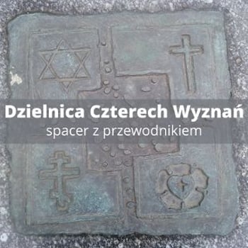 Dzielnica Czterech Wyznań – spacer z przewodnikiem