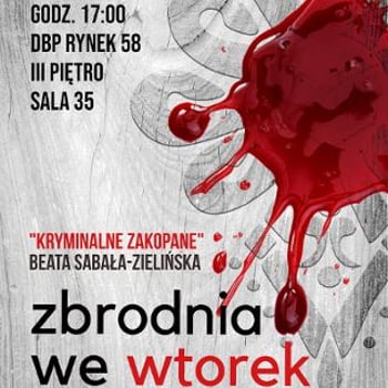 Dyskusyjny Klub Książki „Zbrodnia we wtorek”: B. Sabała-Zielińska „Kryminalne zakopane”